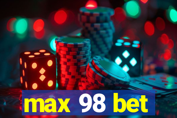 max 98 bet